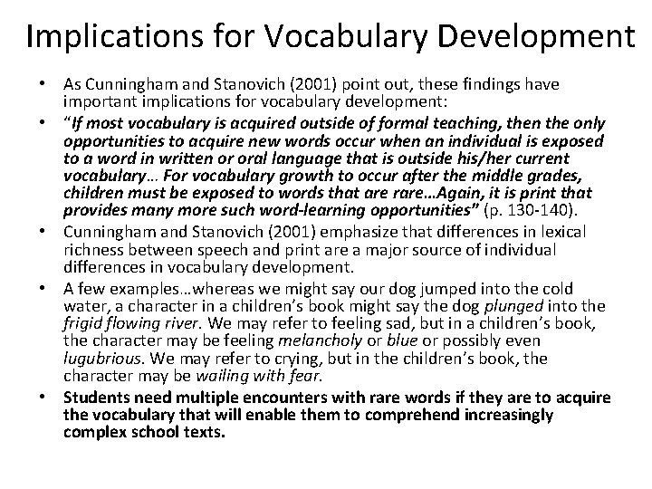 Implications for Vocabulary Development • As Cunningham and Stanovich (2001) point out, these findings