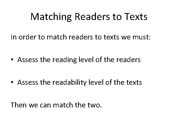 Matching Readers to Texts In order to match readers to texts we must: •