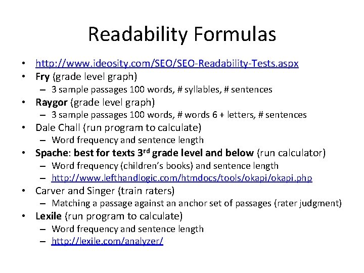 Readability Formulas • http: //www. ideosity. com/SEO-Readability-Tests. aspx • Fry (grade level graph) –