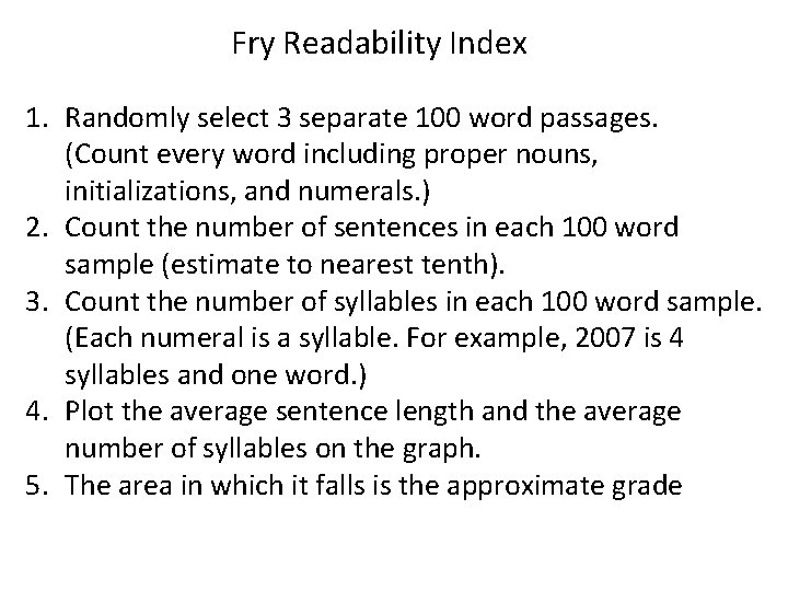 Fry Readability Index 1. Randomly select 3 separate 100 word passages. (Count every word