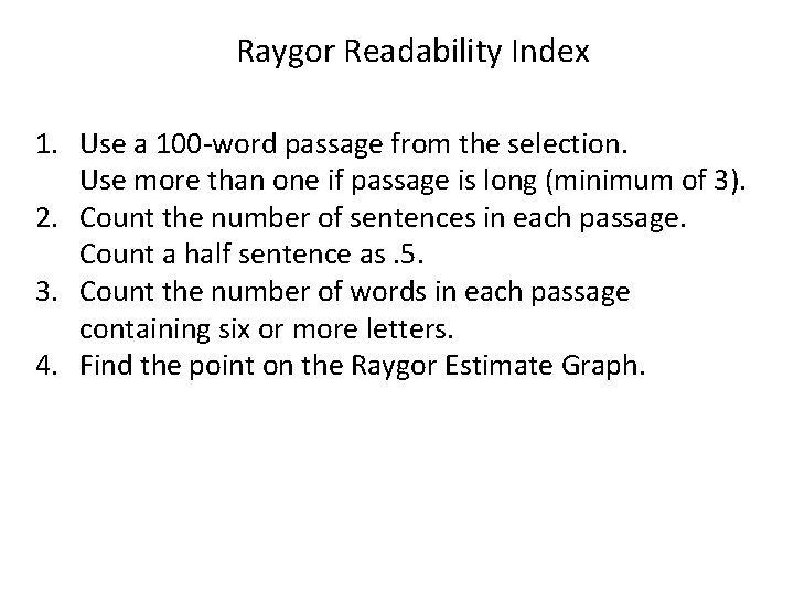 Raygor Readability Index 1. Use a 100 -word passage from the selection. Use more