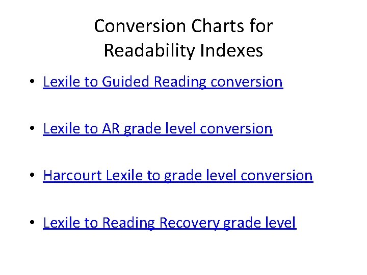 Conversion Charts for Readability Indexes • Lexile to Guided Reading conversion • Lexile to