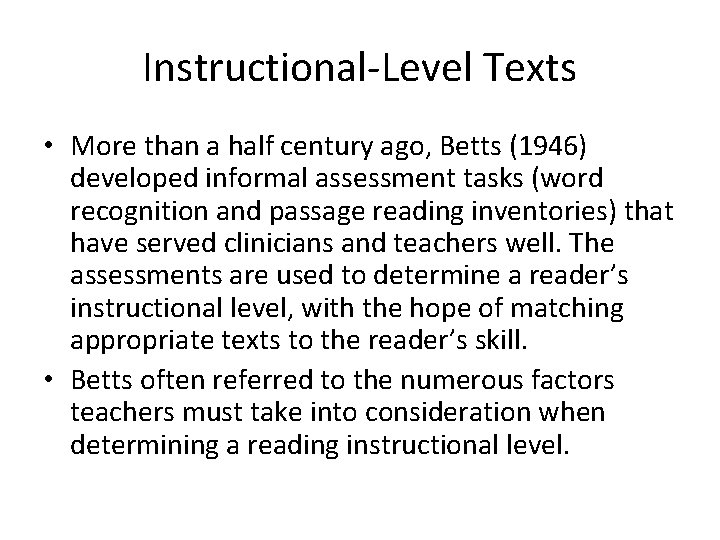 Instructional-Level Texts • More than a half century ago, Betts (1946) developed informal assessment