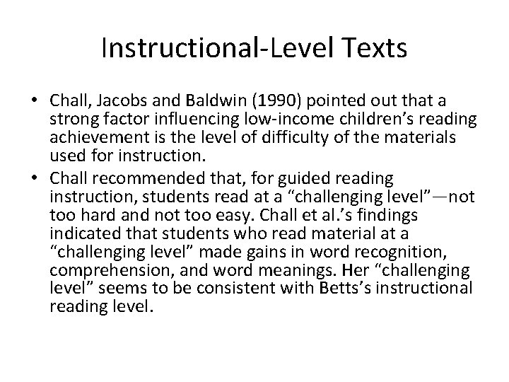 Instructional-Level Texts • Chall, Jacobs and Baldwin (1990) pointed out that a strong factor