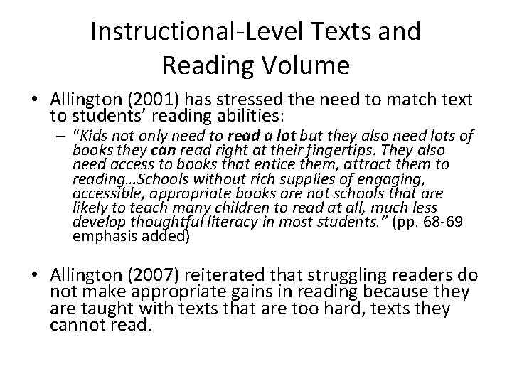 Instructional-Level Texts and Reading Volume • Allington (2001) has stressed the need to match