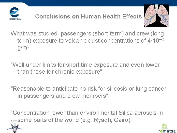 Conclusions on Human Health Effects What was studied: passengers (short-term) and crew (longterm) exposure