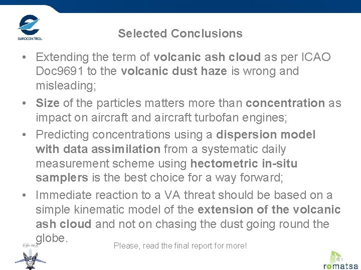 Selected Conclusions • Extending the term of volcanic ash cloud as per ICAO Doc