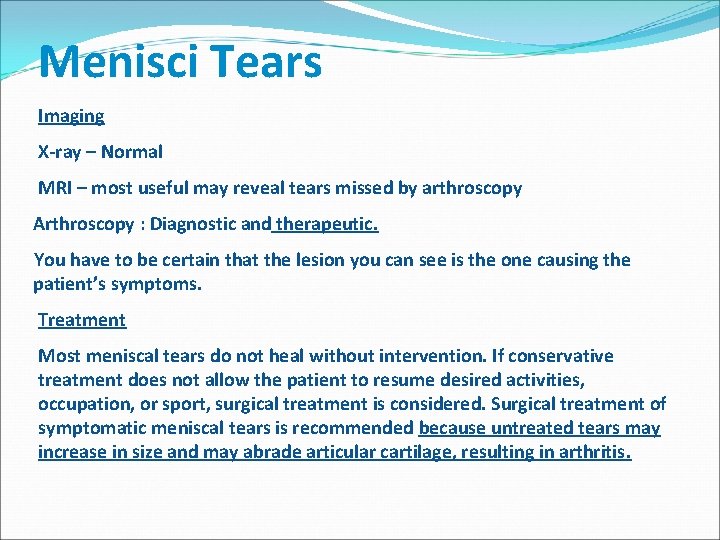 Menisci Tears Imaging X-ray – Normal MRI – most useful may reveal tears missed