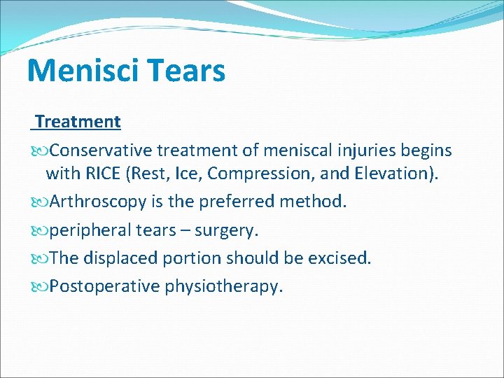 Menisci Tears Treatment Conservative treatment of meniscal injuries begins with RICE (Rest, Ice, Compression,