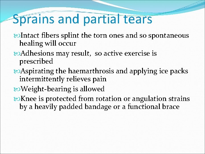 Sprains and partial tears Intact fibers splint the torn ones and so spontaneous healing