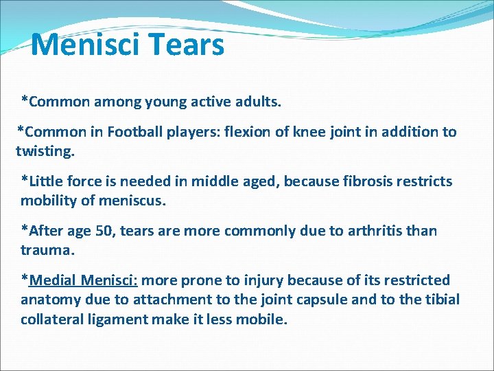 Menisci Tears *Common among young active adults. *Common in Football players: flexion of knee