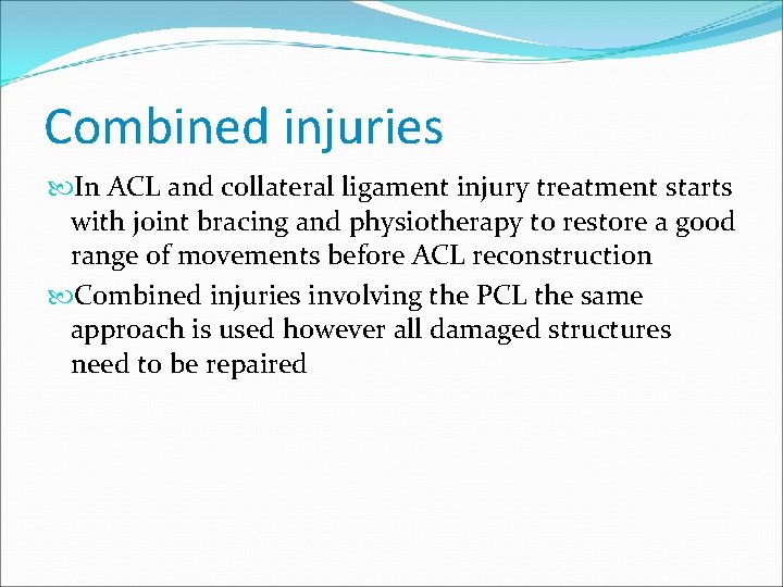 Combined injuries In ACL and collateral ligament injury treatment starts with joint bracing and
