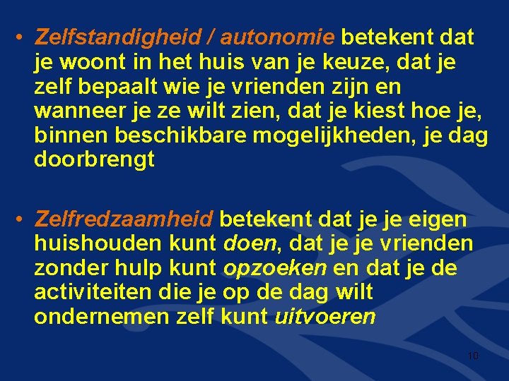  • Zelfstandigheid / autonomie betekent dat je woont in het huis van je