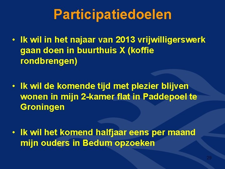 Participatiedoelen • Ik wil in het najaar van 2013 vrijwilligerswerk gaan doen in buurthuis