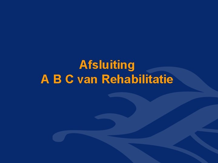 Afsluiting A B C van Rehabilitatie 