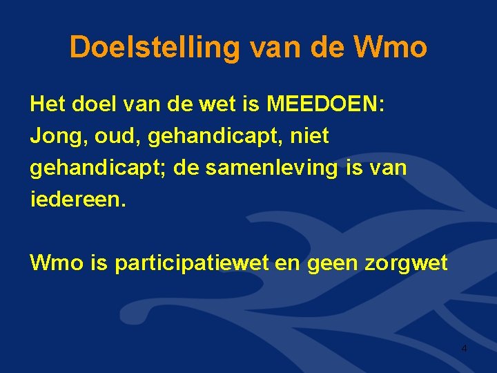 Doelstelling van de Wmo Het doel van de wet is MEEDOEN: Jong, oud, gehandicapt,