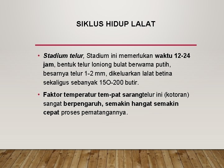 SIKLUS HIDUP LALAT • Stadium telur, Stadium ini memerlukan waktu 12 24 jam, bentuk SIKLUS HIDUP LALAT • Stadium telur, Stadium ini memerlukan waktu 12 24 jam, bentuk
