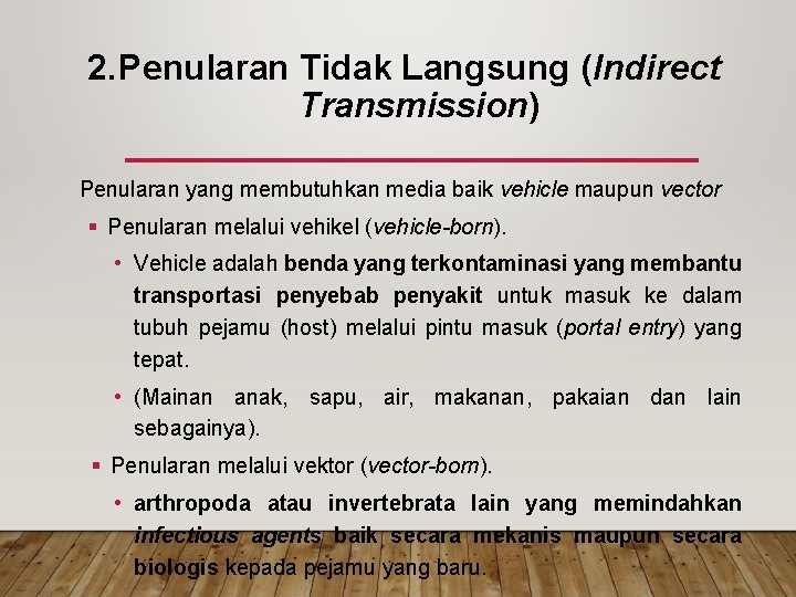 2. Penularan Tidak Langsung (Indirect Transmission) Penularan yang membutuhkan media baik vehicle maupun vector