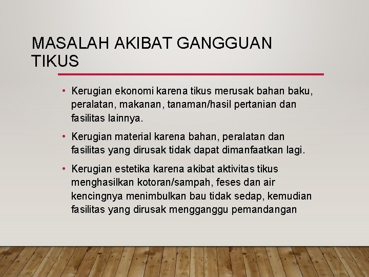 MASALAH AKIBAT GANGGUAN TIKUS • Kerugian ekonomi karena tikus merusak bahan baku, peralatan, makanan, MASALAH AKIBAT GANGGUAN TIKUS • Kerugian ekonomi karena tikus merusak bahan baku, peralatan, makanan,
