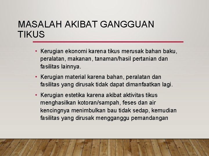 MASALAH AKIBAT GANGGUAN TIKUS • Kerugian ekonomi karena tikus merusak bahan baku, peralatan, makanan,