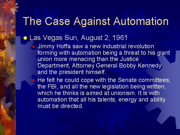 The Case Against Automation ® Las Vegas Sun, August 2, 1961 ® Jimmy Hoffa The Case Against Automation ® Las Vegas Sun, August 2, 1961 ® Jimmy Hoffa