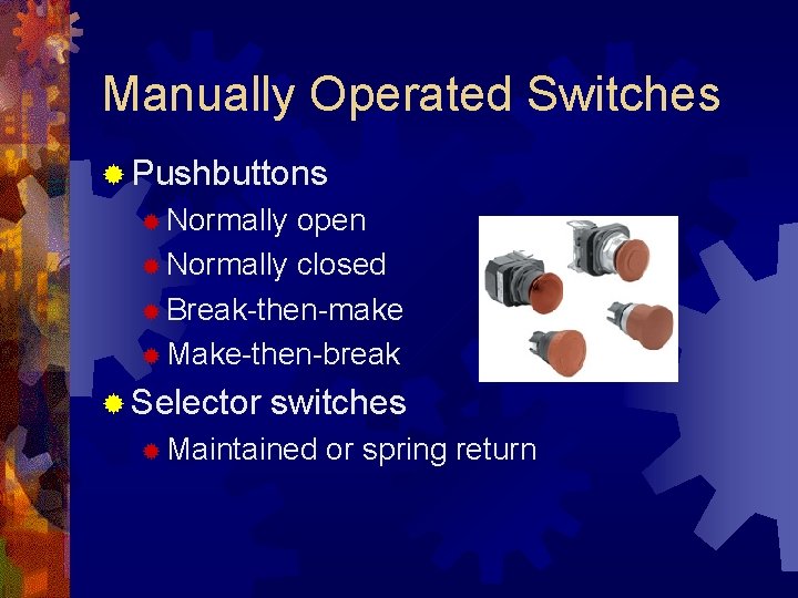 Manually Operated Switches ® Pushbuttons ® Normally open ® Normally closed ® Break-then-make ® Manually Operated Switches ® Pushbuttons ® Normally open ® Normally closed ® Break-then-make ®