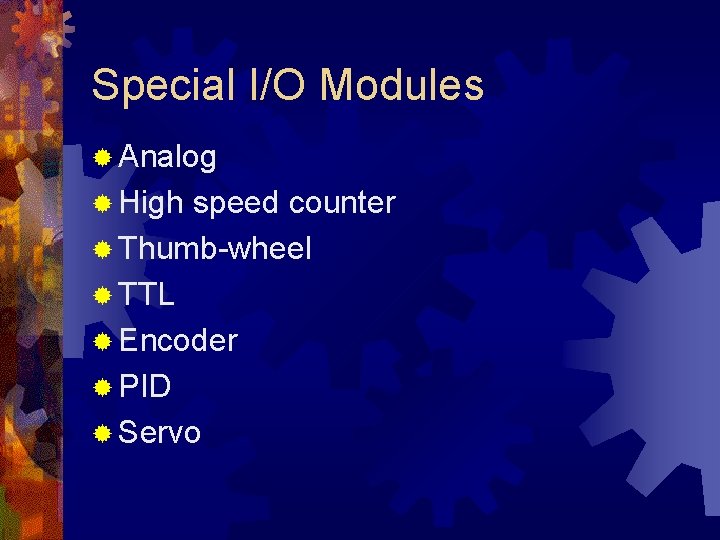 Special I/O Modules ® Analog ® High speed counter ® Thumb-wheel ® TTL ® Special I/O Modules ® Analog ® High speed counter ® Thumb-wheel ® TTL ®