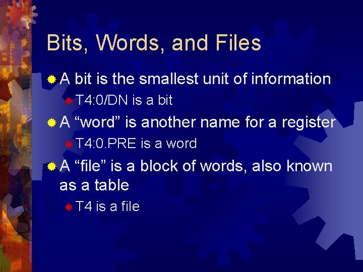 Bits, Words, and Files ®A bit is the smallest unit of information ® T Bits, Words, and Files ®A bit is the smallest unit of information ® T