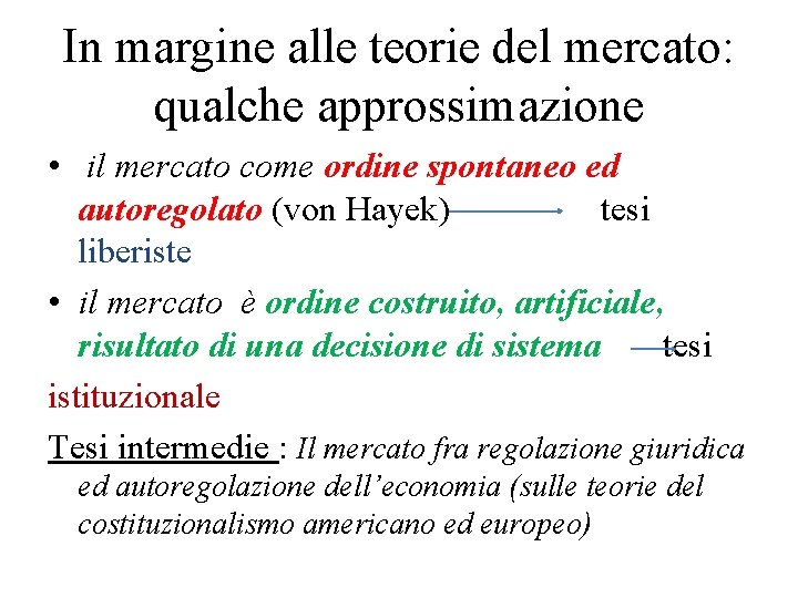 In margine alle teorie del mercato: qualche approssimazione • il mercato come ordine spontaneo