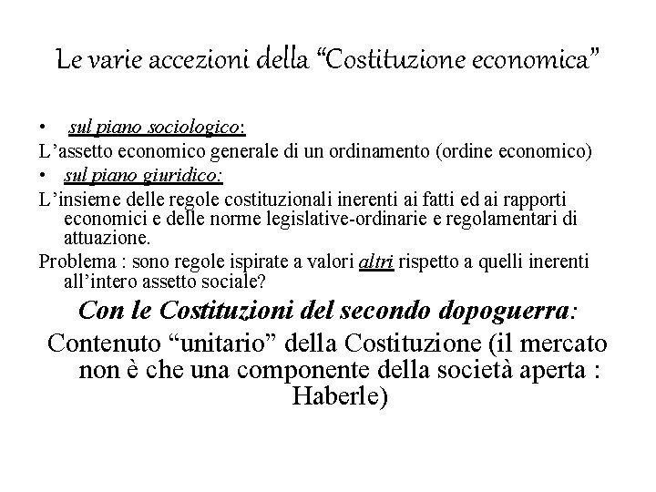 Le varie accezioni della “Costituzione economica” • sul piano sociologico: L’assetto economico generale di