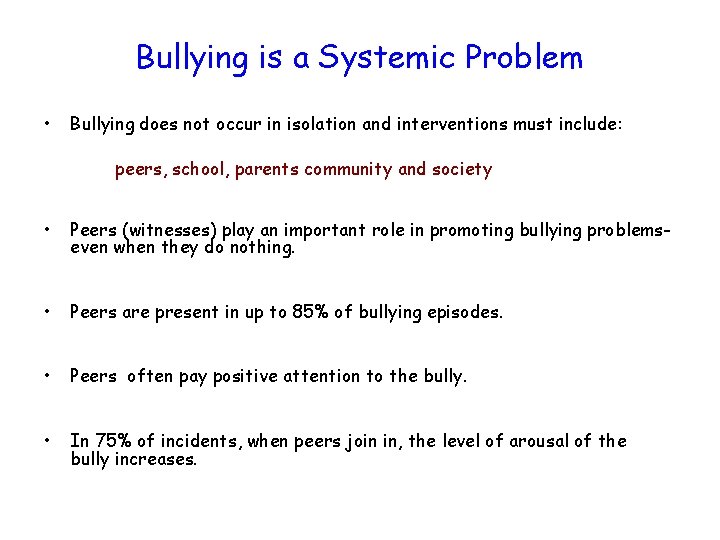 Bullying is a Systemic Problem • Bullying does not occur in isolation and interventions