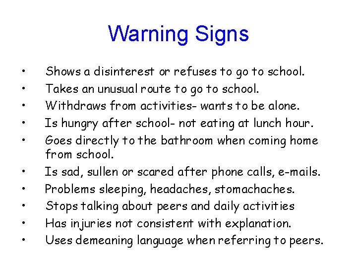 Warning Signs • • • Shows a disinterest or refuses to go to school.