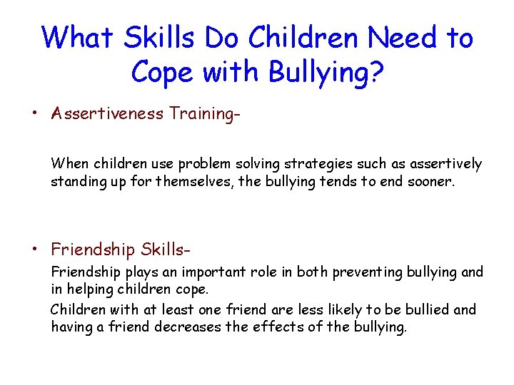 What Skills Do Children Need to Cope with Bullying? • Assertiveness Training. When children