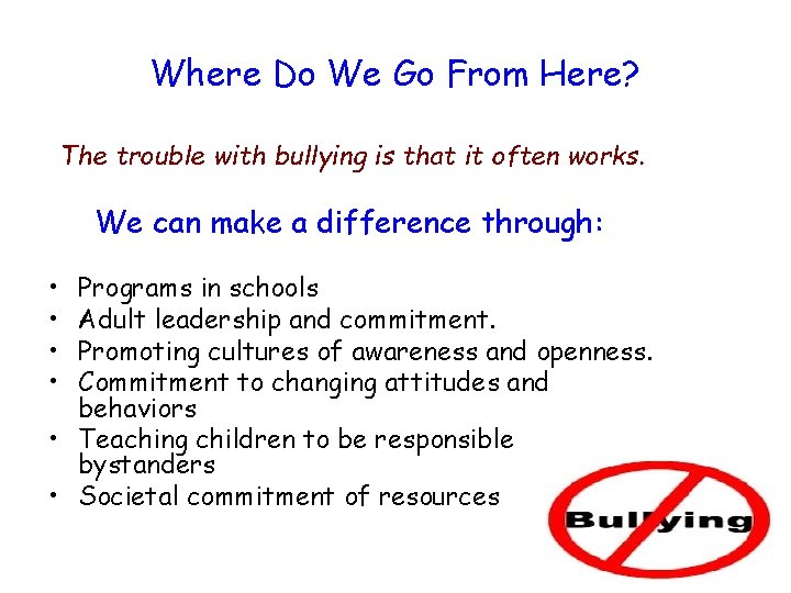 Where Do We Go From Here? The trouble with bullying is that it often