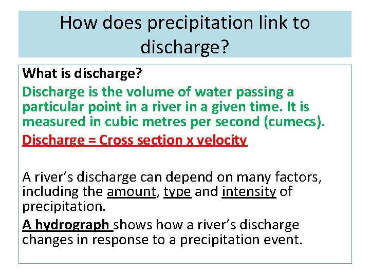 How does precipitation link to discharge? What is discharge? Discharge is the volume of