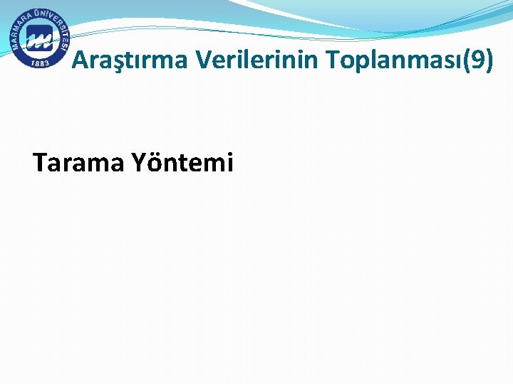 Araştırma Verilerinin Toplanması(9) Tarama Yöntemi 