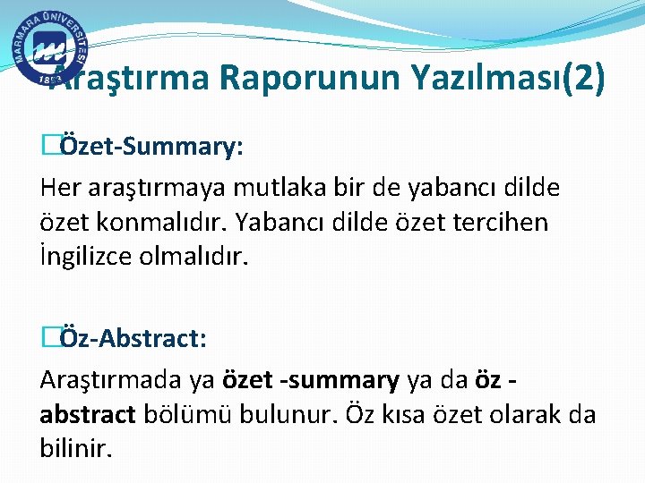 Araştırma Raporunun Yazılması(2) �Özet-Summary: Her araştırmaya mutlaka bir de yabancı dilde özet konmalıdır. Yabancı