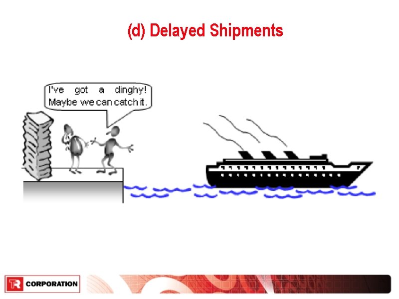 (d) Delayed Shipments 