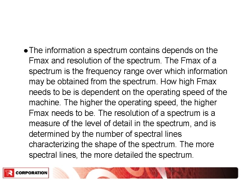 ● The information a spectrum contains depends on the Fmax and resolution of the