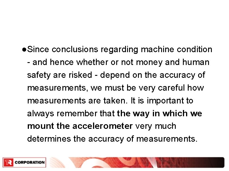 ●Since conclusions regarding machine condition - and hence whether or not money and human