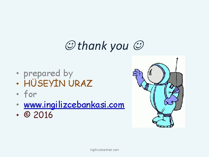  thank you • • • prepared by HÜSEYİN URAZ for www. ingilizcebankasi. com