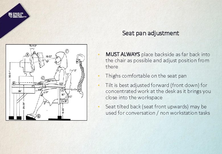 Seat pan adjustment • MUST ALWAYS place backside as far back into the chair