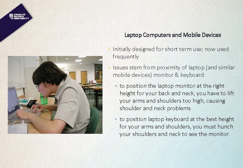 Laptop Computers and Mobile Devices • Initially designed for short term use; now used