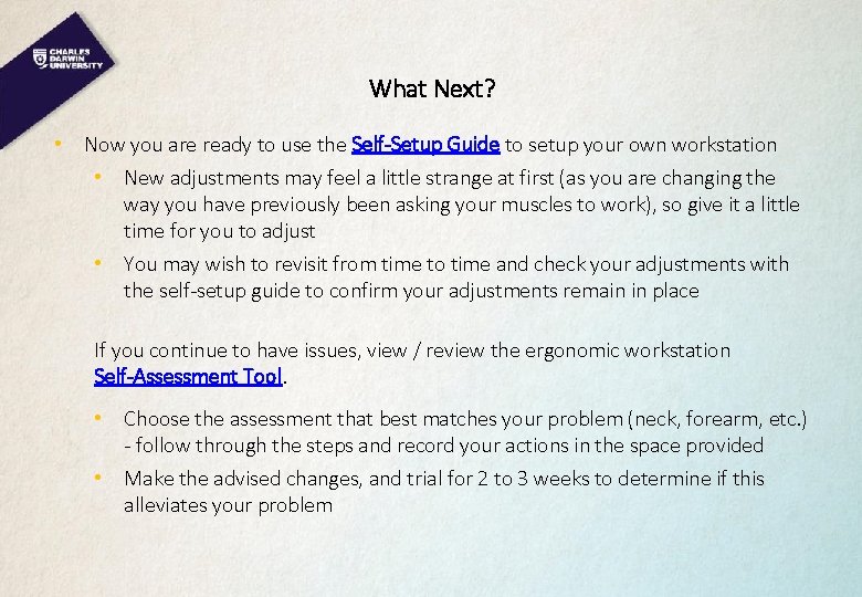 What Next? • Now you are ready to use the Self-Setup Guide to setup