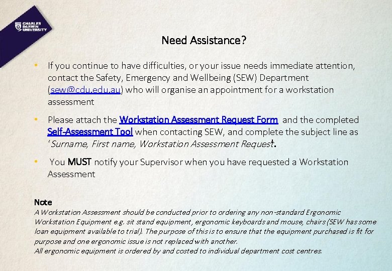 Need Assistance? • If you continue to have difficulties, or your issue needs immediate