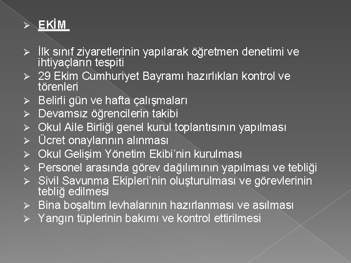 Ø EKİM Ø İlk sınıf ziyaretlerinin yapılarak öğretmen denetimi ve ihtiyaçların tespiti 29 Ekim