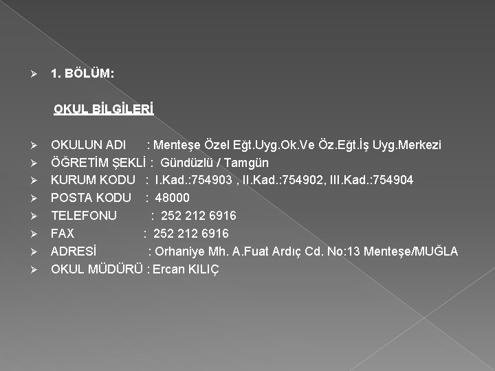 Ø 1. BÖLÜM: OKUL BİLGİLERİ Ø Ø Ø Ø OKULUN ADI : Menteşe Özel