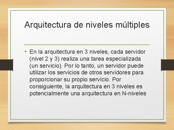 Arquitectura de niveles múltiples • En la arquitectura en 3 niveles, cada servidor (nivel