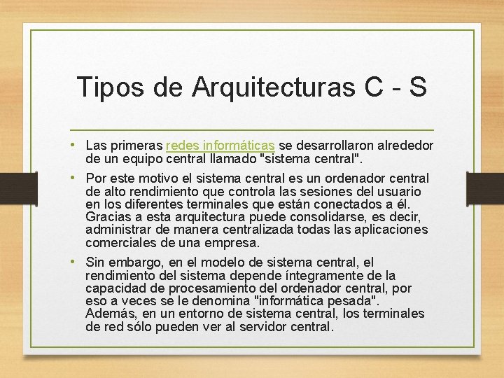 Tipos de Arquitecturas C - S • Las primeras redes informáticas se desarrollaron alrededor