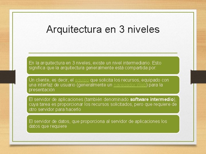 Arquitectura en 3 niveles En la arquitectura en 3 niveles, existe un nivel intermediario.